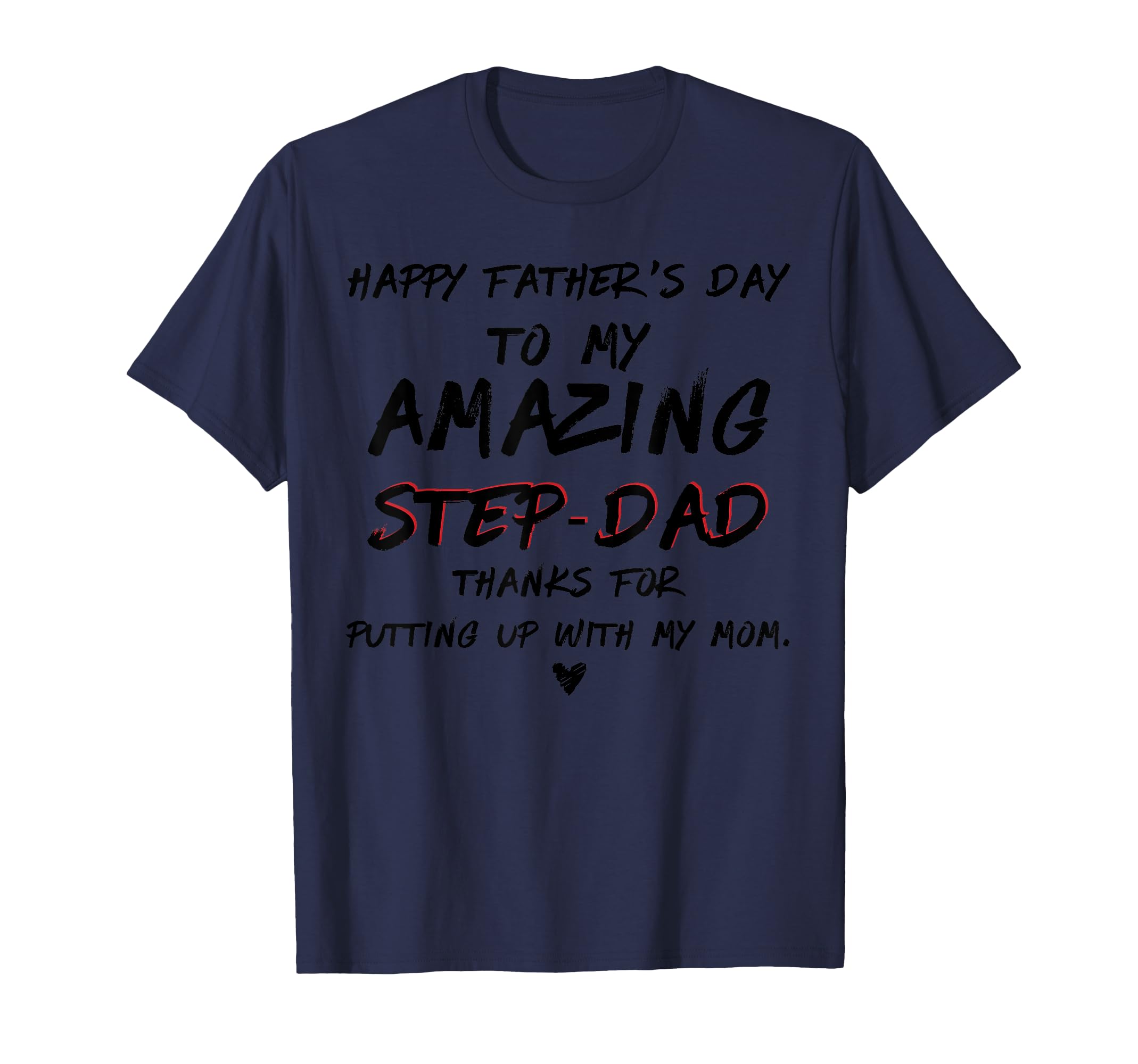 Happy Fathers Day To My Amazing Step Dad T-Shirt - Minimalist Print Unisex - T-Shirt, Sweatshirt, Hoodie