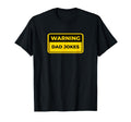 Dad Jokes Funny Warning Sign T-Shirt - Casual Everyday Wear Unisex - T-Shirt, Sweatshirt, Hoodie