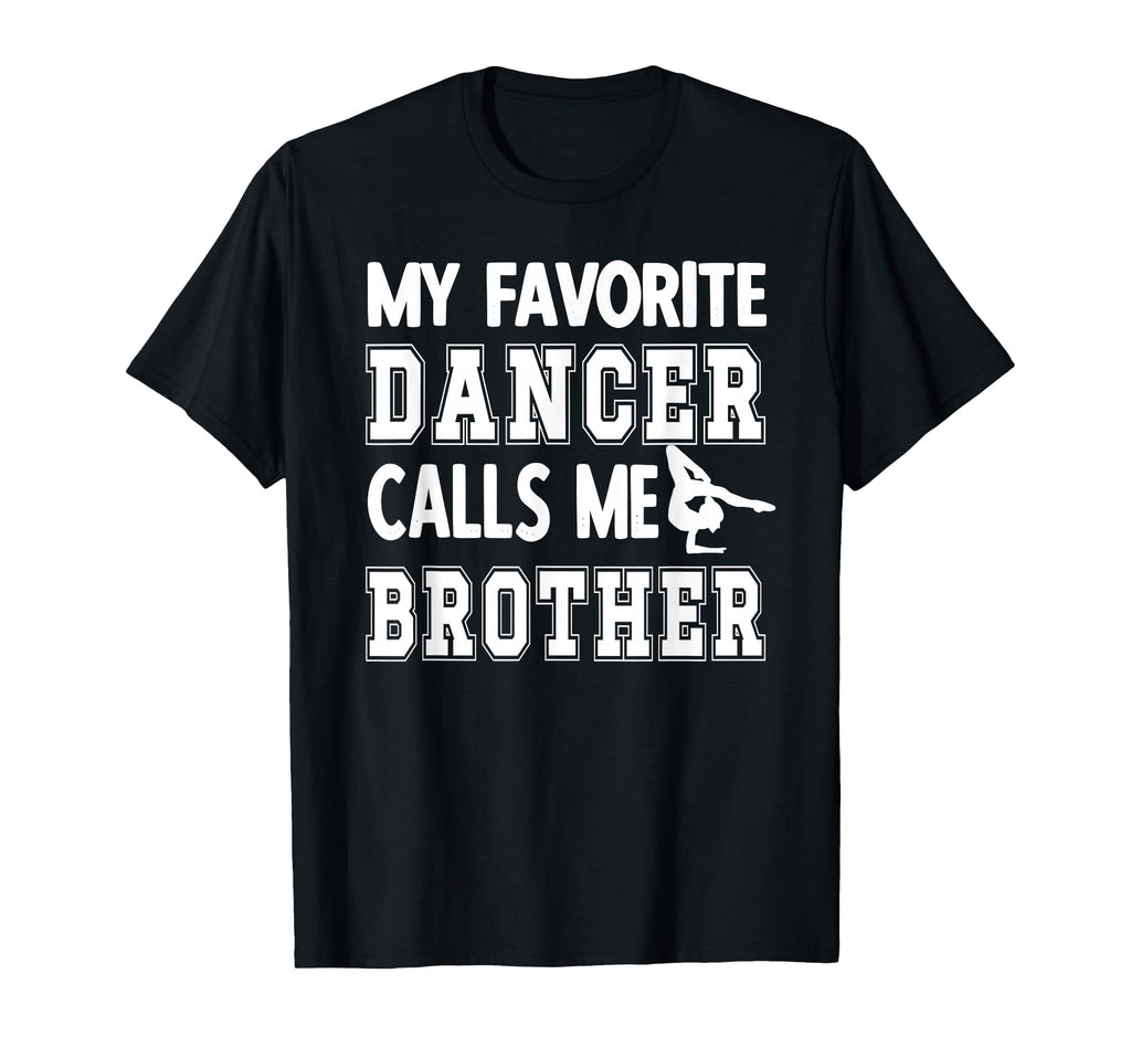 My Favorite Dancer Calls Me Brother T-Shirt - Aesthetic Graphic Unisex - T-Shirt, Sweatshirt, Hoodie