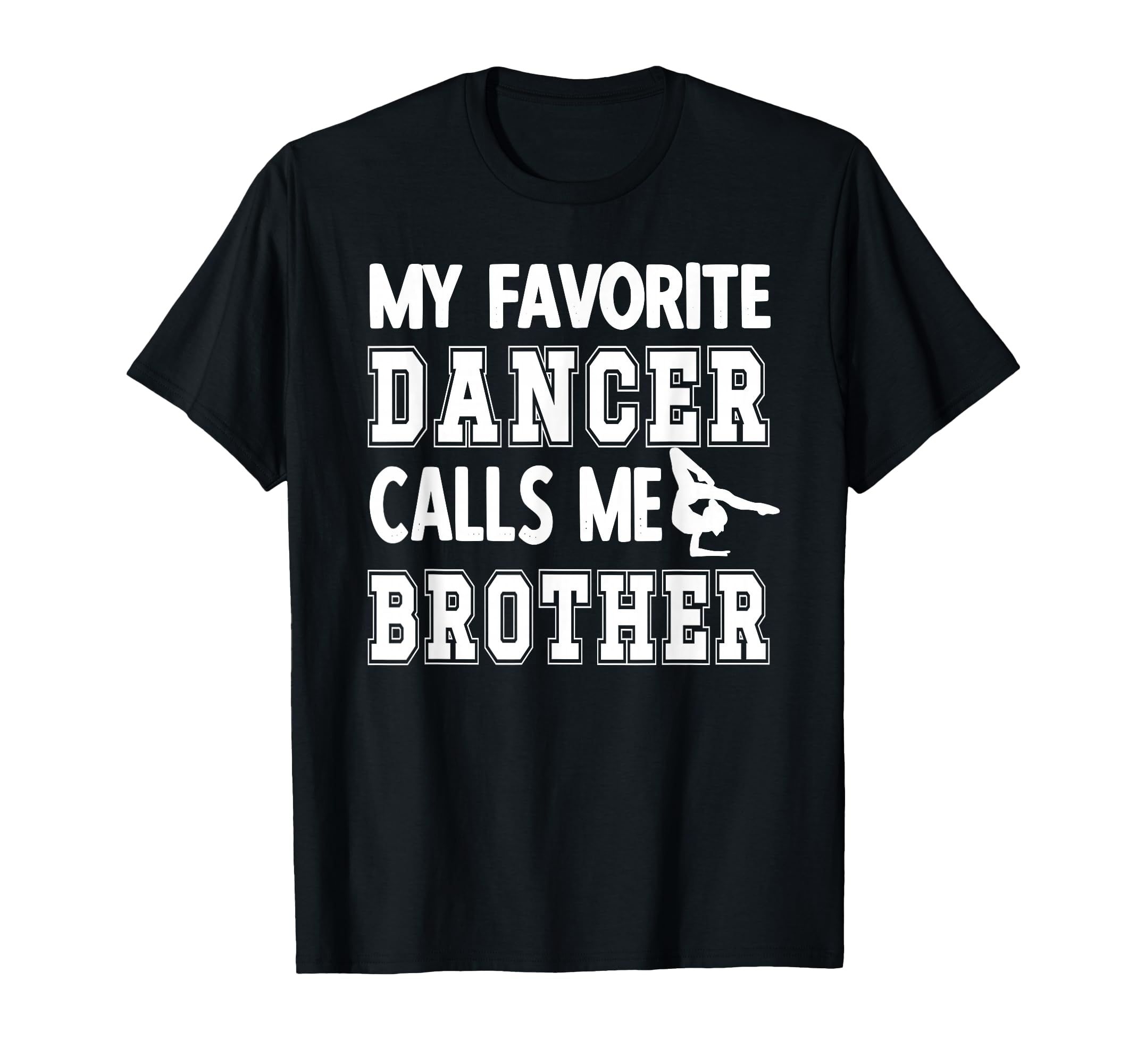 My Favorite Dancer Calls Me Brother T-Shirt - Aesthetic Graphic Unisex - T-Shirt, Sweatshirt, Hoodie