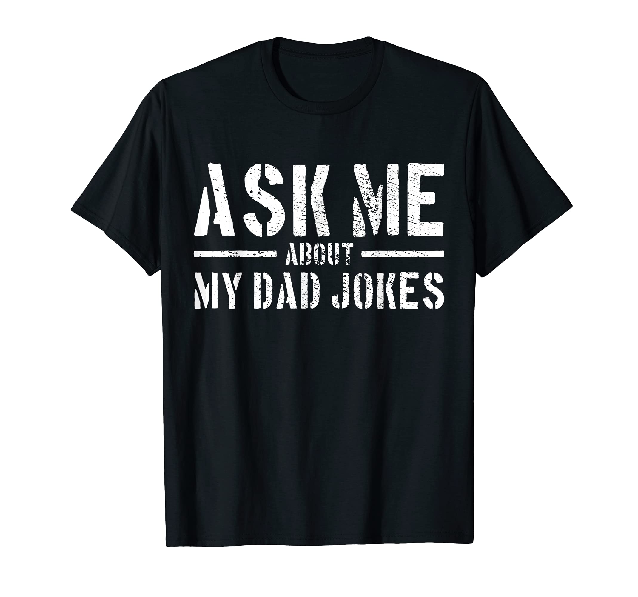 Ask Me About My Dad Jokes T-Shirt - Streetwear Style Men Women - T-Shirt, Sweatshirt, Hoodie