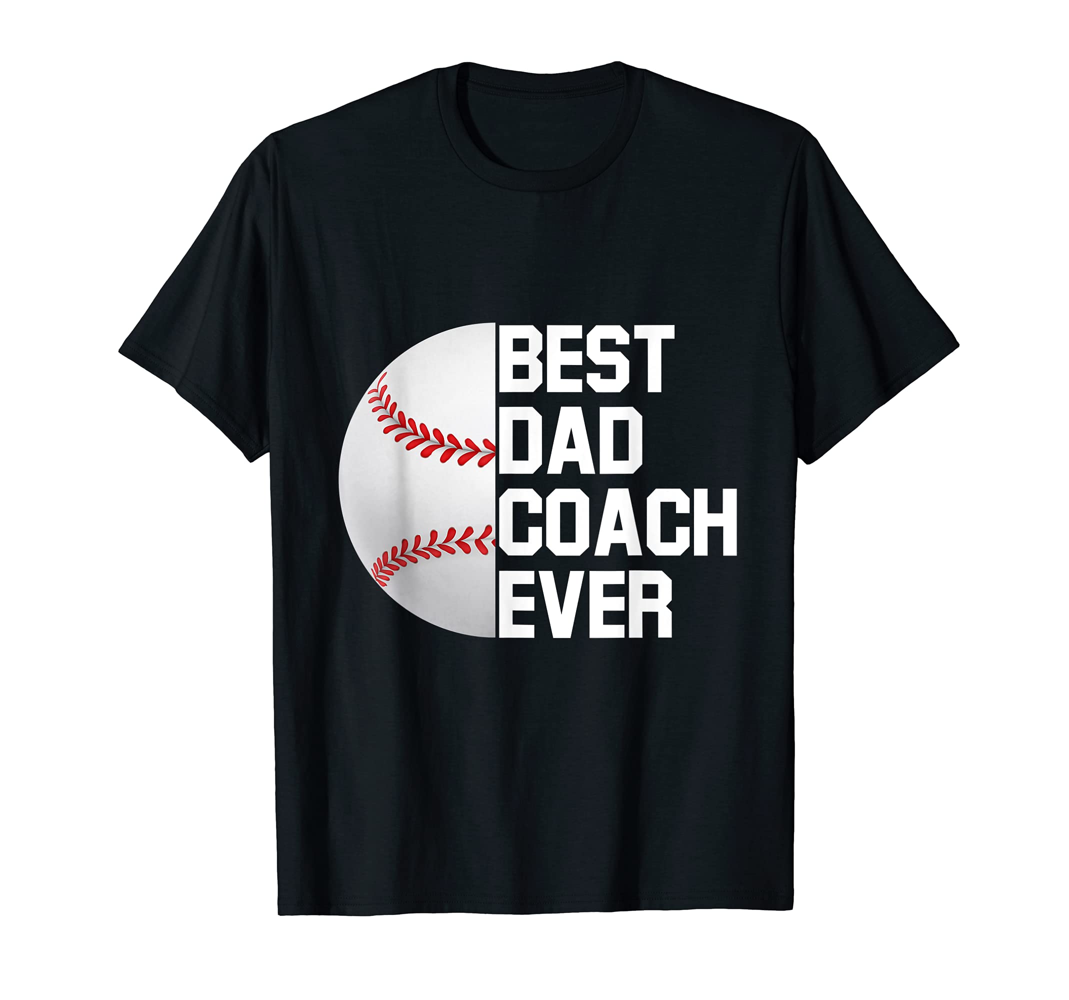 Baseball Coach Best Dad Coach Ever T-Shirt - Fun Novelty Design for Adults - T-Shirt, Sweatshirt, Hoodie