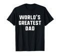 Worlds Greatest Dad Funny Family T-Shirt - Casual Everyday Wear for Adults - T-Shirt, Sweatshirt, Hoodie