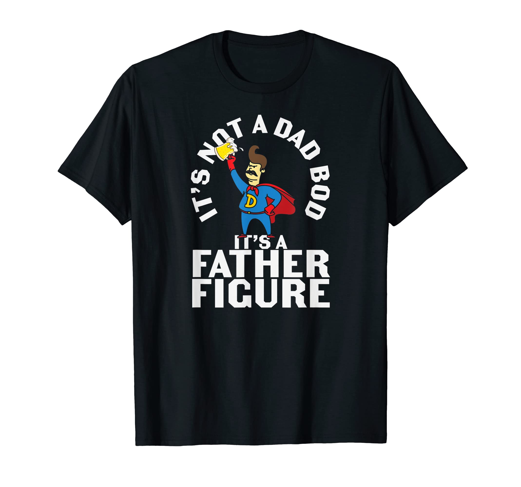 Its Not Dad Bod Its Father Figure T-Shirt - Minimalist Print Men Women - T-Shirt, Sweatshirt, Hoodie