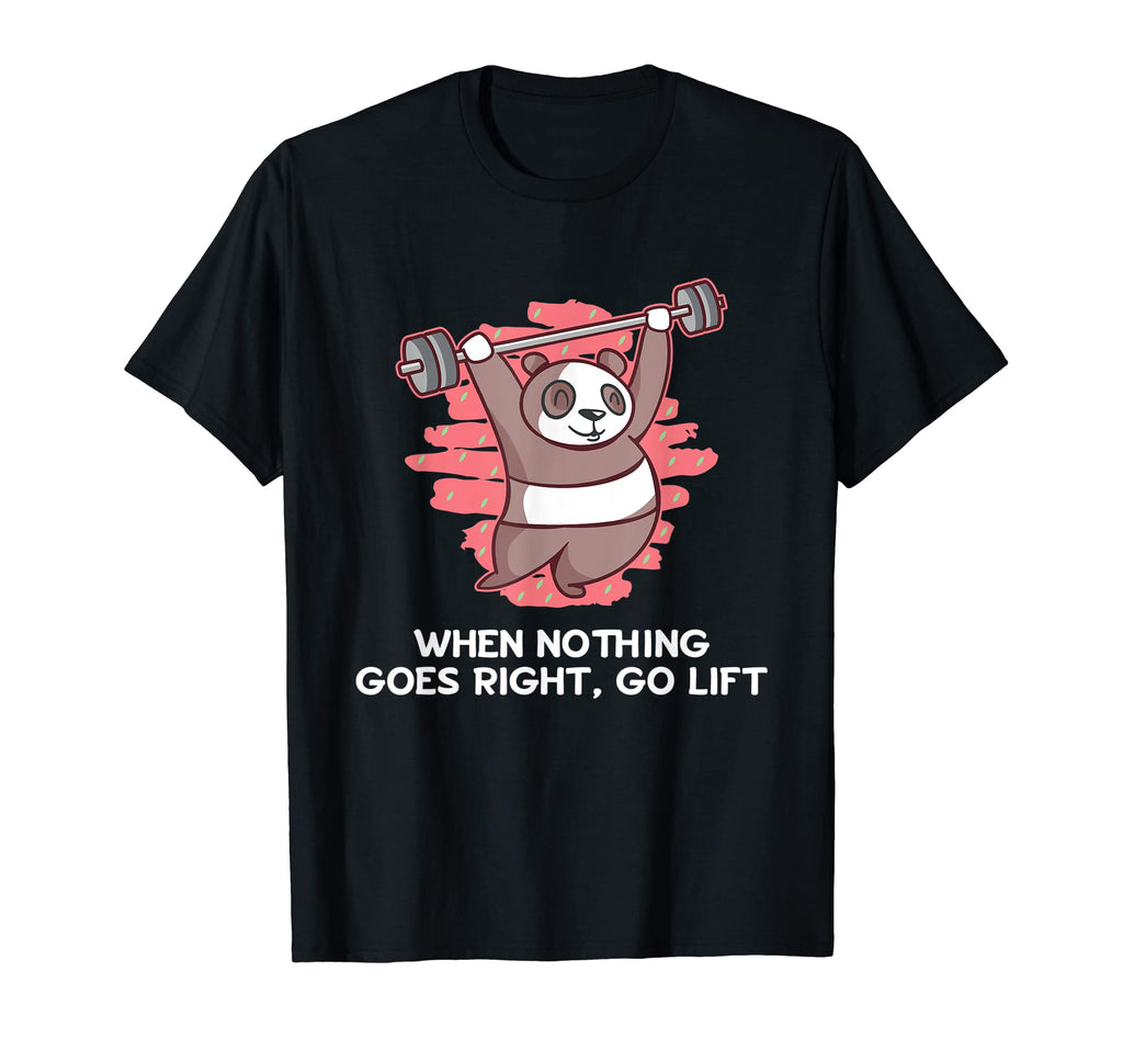 When Nothing Goes Right Go Lift T-Shirt - Casual Everyday Wear for Adults - T-Shirt, Sweatshirt, Hoodie