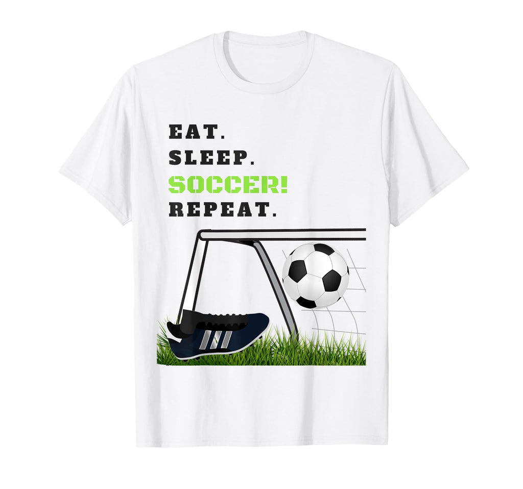 Eat Sleep Soccer Repeat Soccer Goal T-Shirt - Streetwear Style Men Women - T-Shirt, Sweatshirt, Hoodie