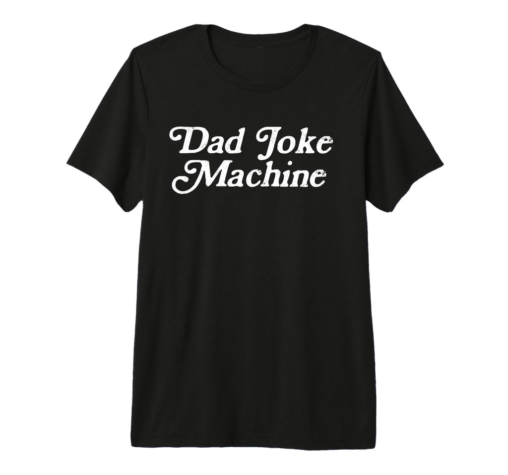 Dad Joke Machine Funny Fathers Day T-Shirt - Custom Art Print for Adults - T-Shirt, Sweatshirt, Hoodie