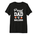Mens Proud Dad Ballers Soccer T-Shirt - Streetwear Style for Adults - T-Shirt, Sweatshirt, Hoodie