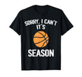 Sorry I Cant It Basketball T-Shirt - Casual Everyday Wear for Adults - T-Shirt, Sweatshirt, Hoodie