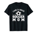 Soccer Mom Loud Proud Parent T-Shirt - Aesthetic Graphic for Adults - T-Shirt, Sweatshirt, Hoodie