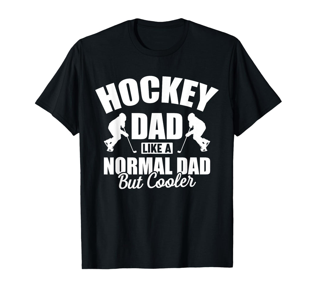 Hockey Dad Like Normal Dad But Way T-Shirt - Aesthetic Graphic Unisex - T-Shirt, Sweatshirt, Hoodie