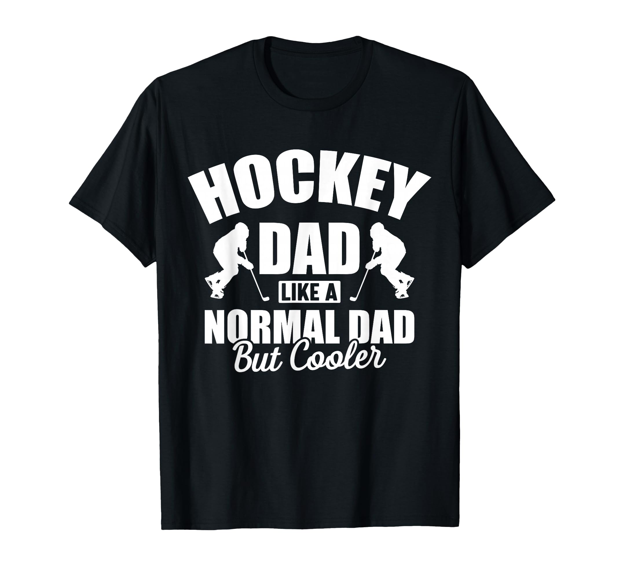 Hockey Dad Like Normal Dad But Way T-Shirt - Aesthetic Graphic Unisex - T-Shirt, Sweatshirt, Hoodie