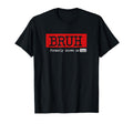 Bruh Formerly Known As Dad Funny T-Shirt - Minimalist Print Men Women - T-Shirt, Sweatshirt, Hoodie