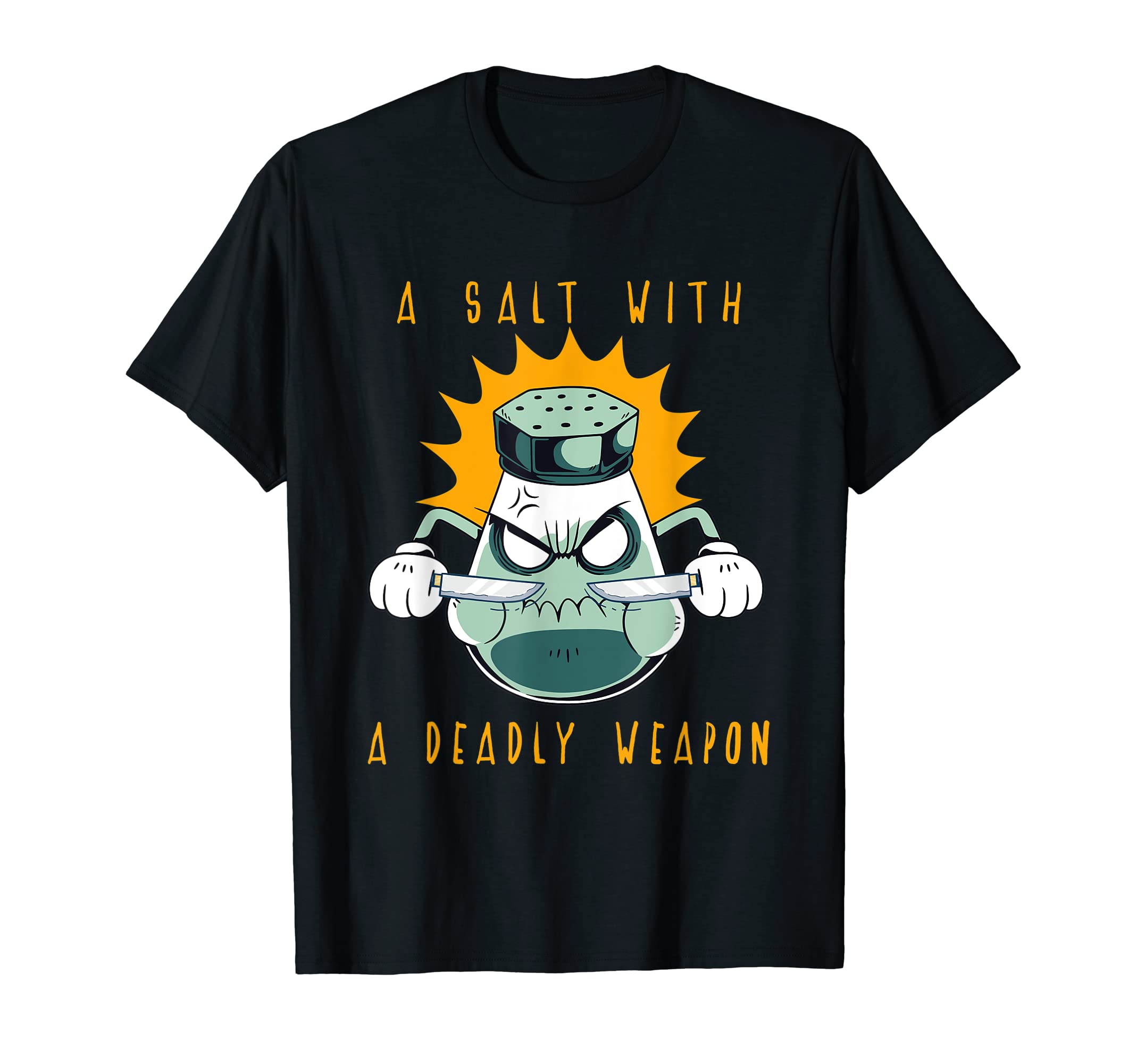 Salt Deadly Weapon Dad Jokes T-Shirt - Graphic Print Unisex - T-Shirt, Sweatshirt, Hoodie