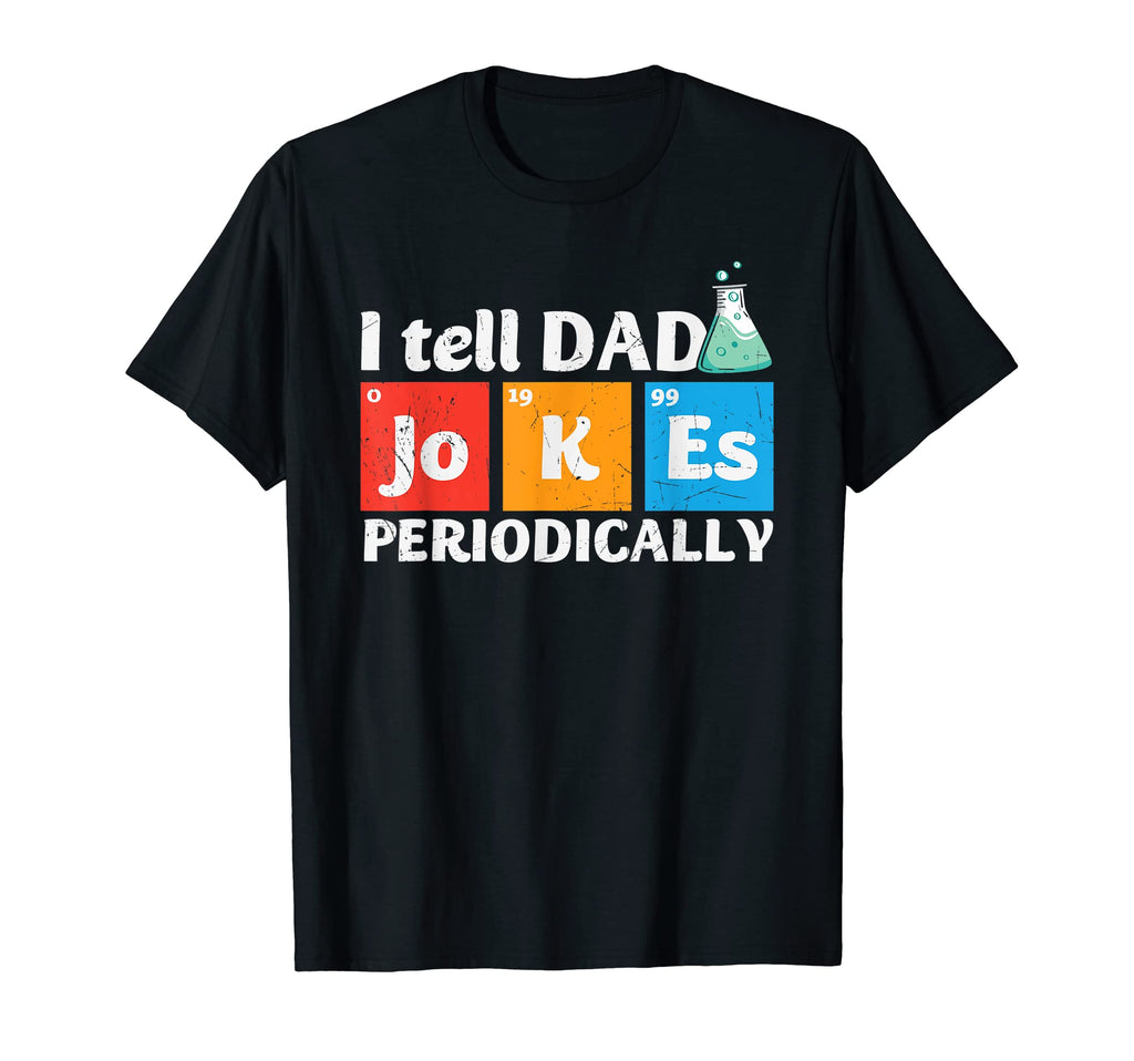 Mens I Tell Dad Jokes Periodically T-Shirt - Graphic Print Unisex - T-Shirt, Sweatshirt, Hoodie