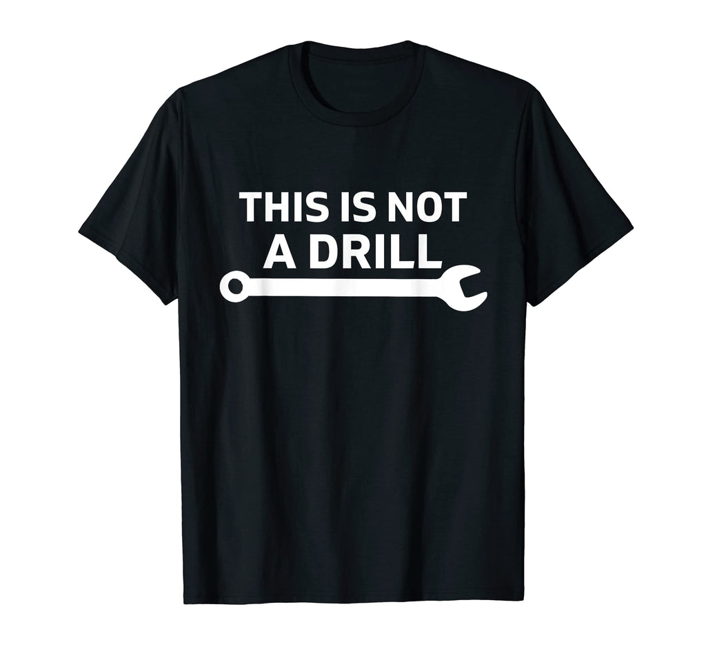 This Is Not Drill Mechanic Wrench Car T-Shirt - Custom Art Print Unisex - T-Shirt, Sweatshirt, Hoodie