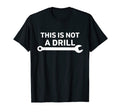 This Is Not Drill Mechanic Wrench Car T-Shirt - Custom Art Print Unisex - T-Shirt, Sweatshirt, Hoodie