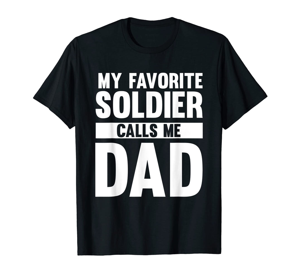 Mens My Favorite Soldier Calls Me Dad T-Shirt - Fun Novelty Design Unisex - T-Shirt, Sweatshirt, Hoodie