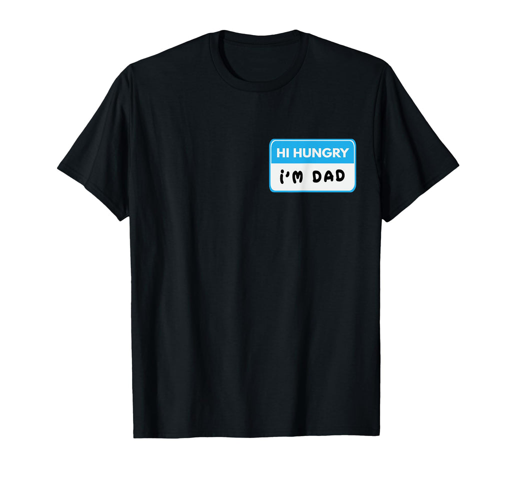 Hi Hungry Im Dad Funny Dad Joke T-Shirt - Casual Everyday Wear for Adults - T-Shirt, Sweatshirt, Hoodie