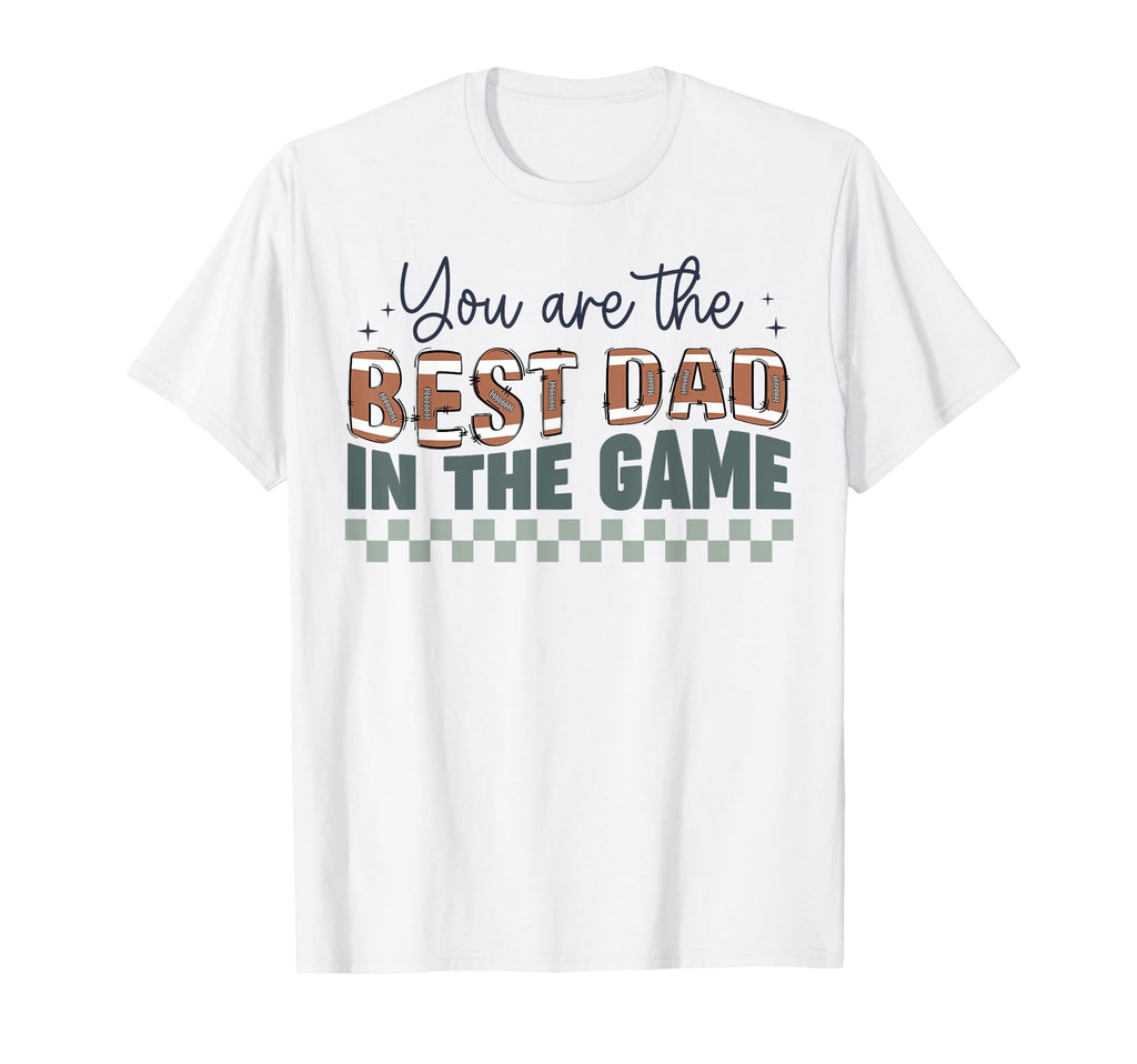 You Are Best Dad Game Football Dad T-Shirt - Fun Novelty Design for Adults - T-Shirt, Sweatshirt, Hoodie