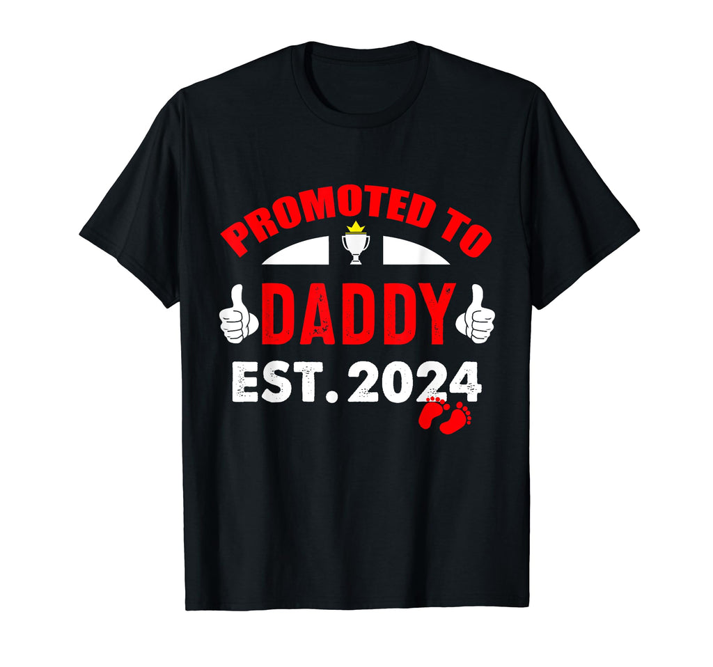 New Dad First Daddy 2024 Promoted To Dad T-Shirt - Novelty Apparel Unisex - T-Shirt, Sweatshirt, Hoodie