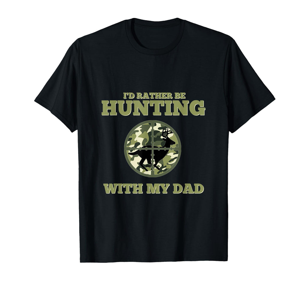 Id Rather Be Hunting My Dad Deer T-Shirt - Minimalist Print for Adults - T-Shirt, Sweatshirt, Hoodie