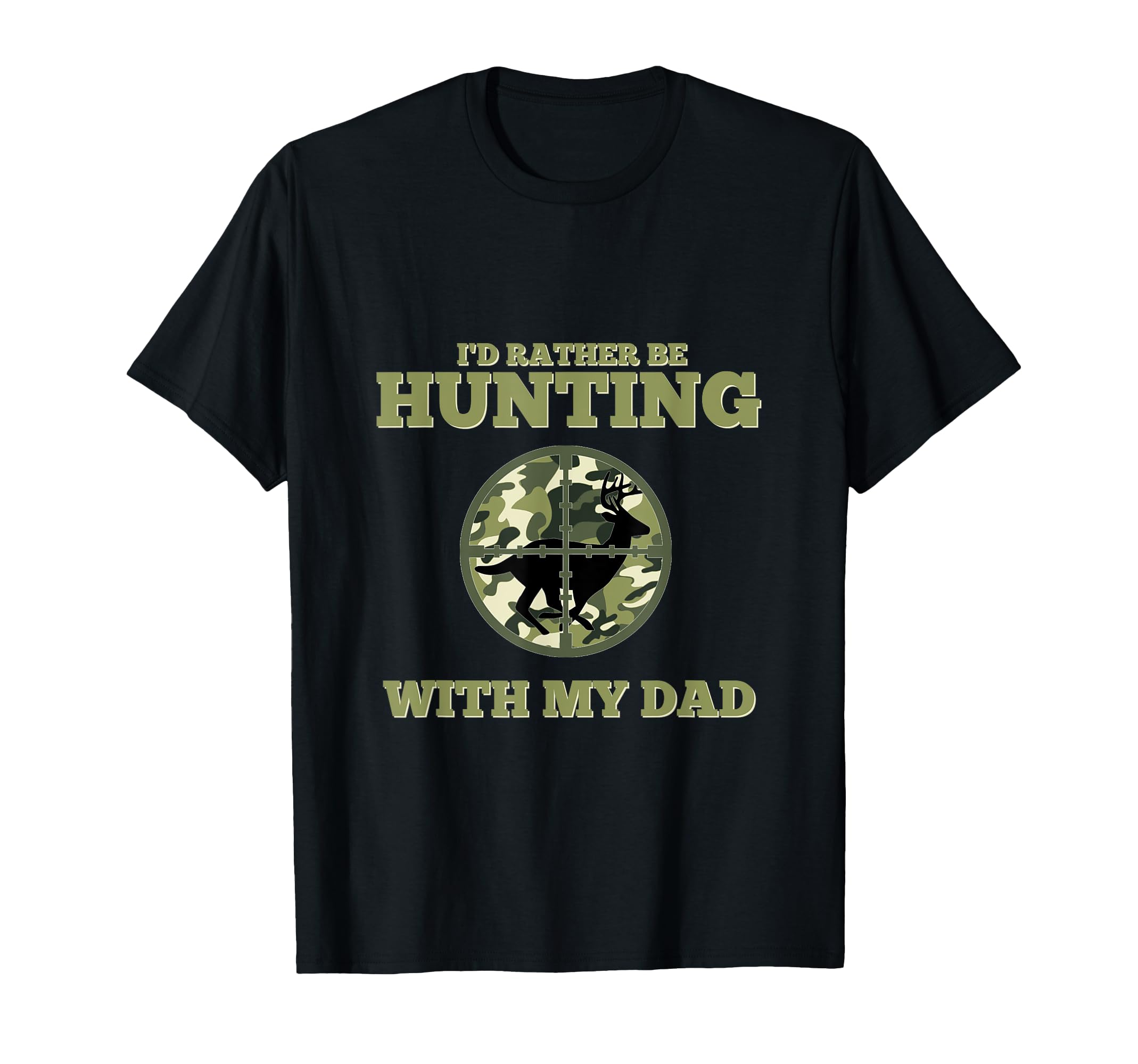 Id Rather Be Hunting My Dad Deer T-Shirt - Minimalist Print for Adults - T-Shirt, Sweatshirt, Hoodie