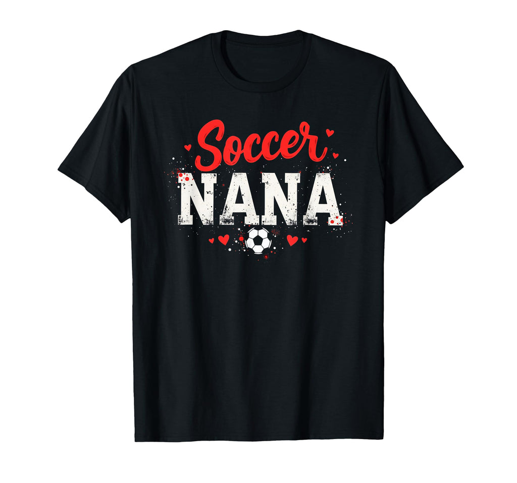Proud Soccer Nana Funny Grandma Lover T-Shirt - Novelty Apparel Unisex - T-Shirt, Sweatshirt, Hoodie