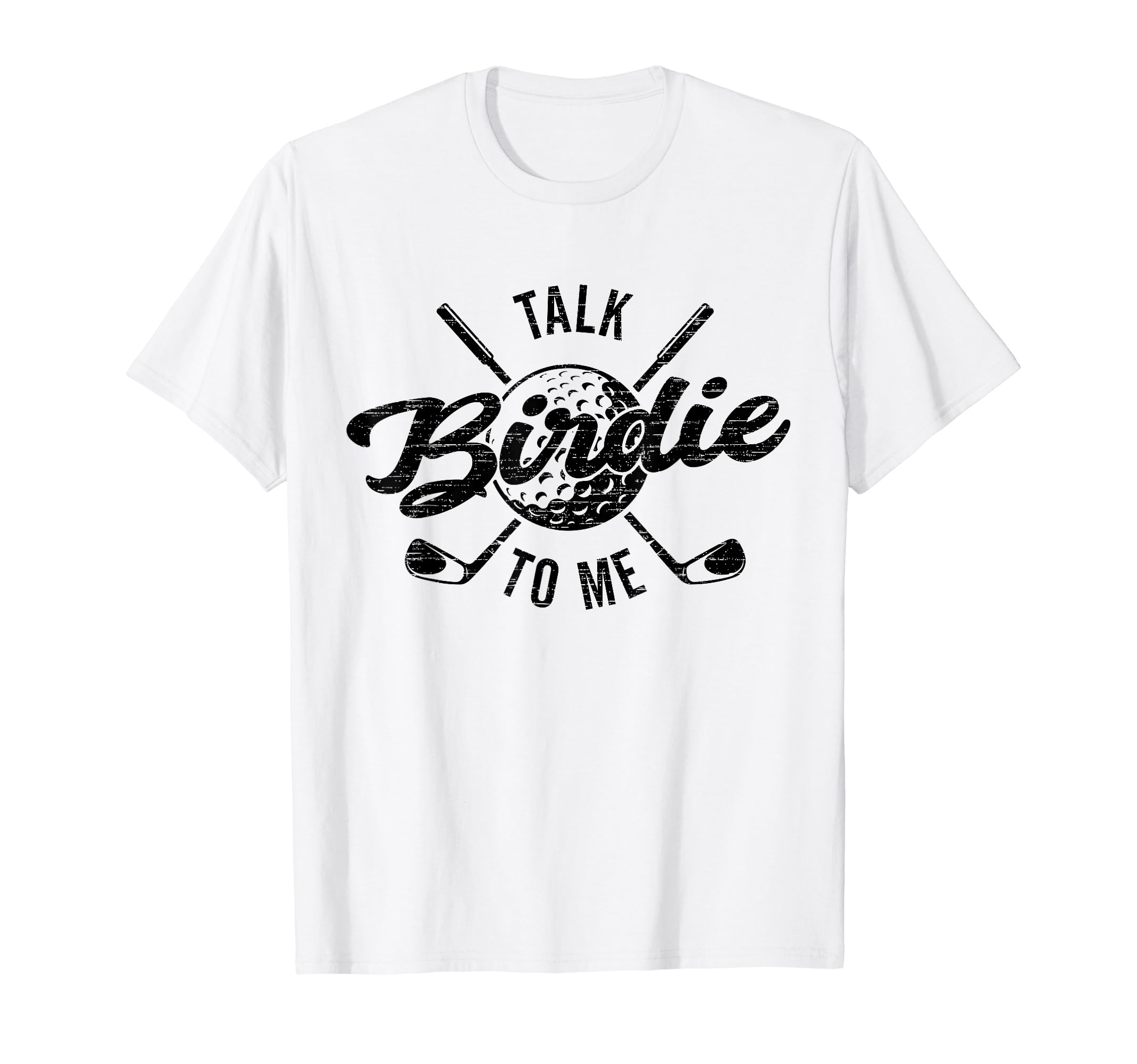 Funny Golf Golfing Talk Birdie To Me T-Shirt - Novelty Apparel for Adults - T-Shirt, Sweatshirt, Hoodie