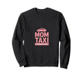 Mom Taxi Everywhere All Once Funny Sweatshirt - Minimalist Print Men Women - T-Shirt, Sweatshirt, Hoodie