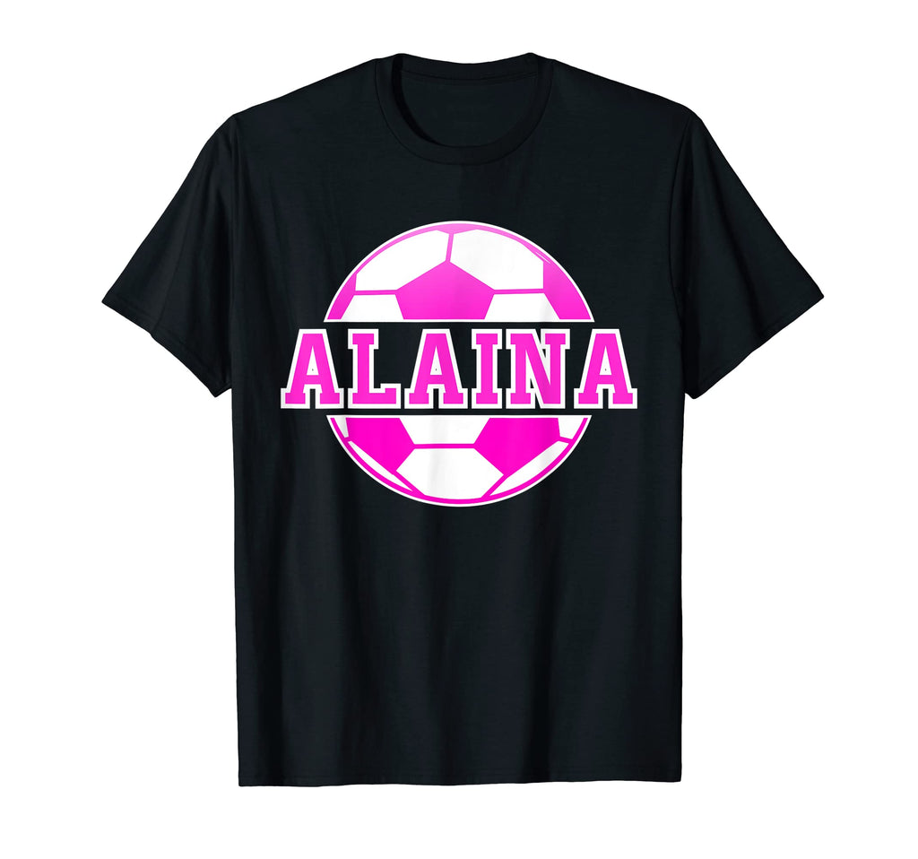 Alaina Name Soccer Play Football Sports Fan T-Shirt - Graphic Print Unisex - T-Shirt, Sweatshirt, Hoodie
