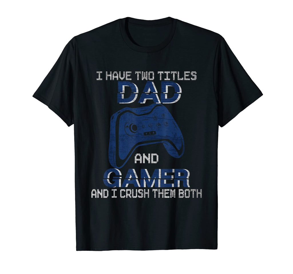 Mens I Have Two Titles Dad And T-Shirt - Fun Novelty Design Men Women - T-Shirt, Sweatshirt, Hoodie
