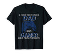 Mens I Have Two Titles Dad And T-Shirt - Fun Novelty Design Men Women - T-Shirt, Sweatshirt, Hoodie