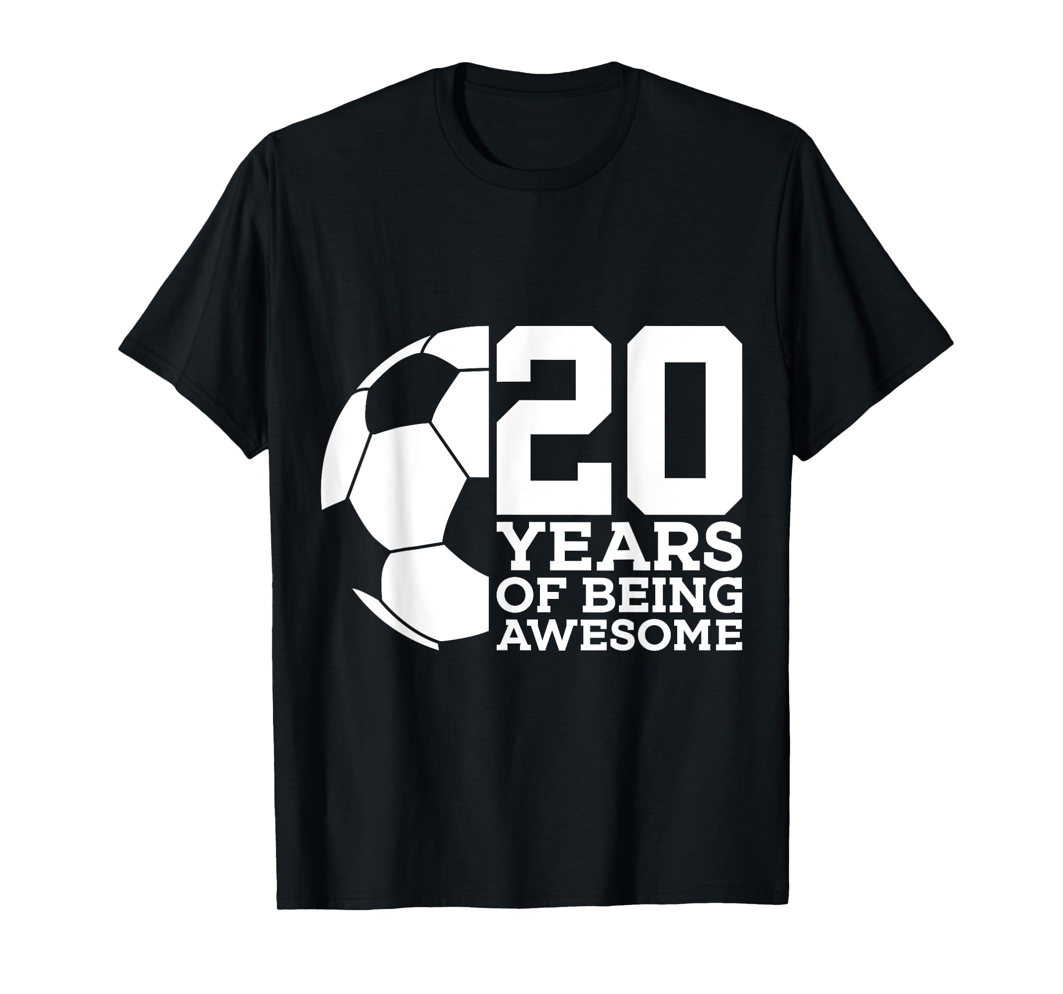 20 Years Being Awesome Soccer 20Th T-Shirt - Graphic Print Men Women - T-Shirt, Sweatshirt, Hoodie