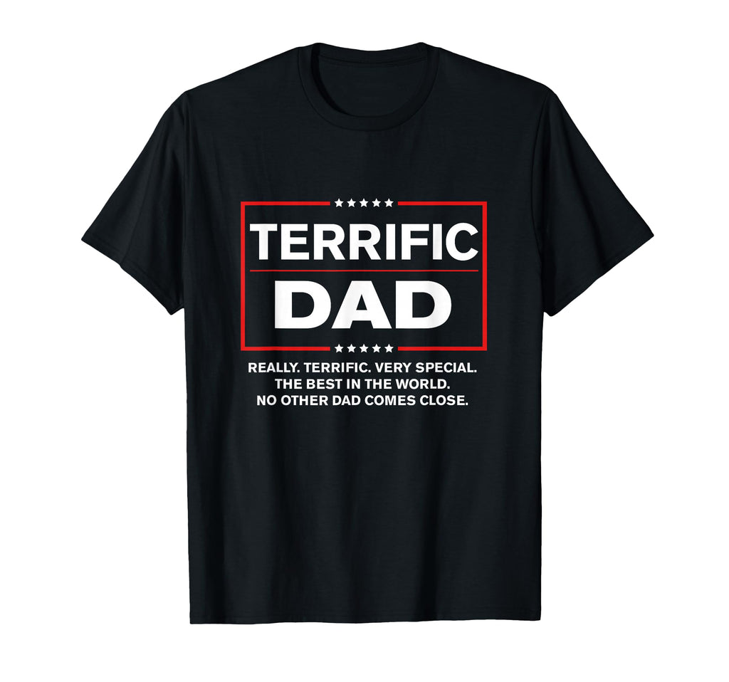 Terrific Dad Funny Donald Trump T-Shirt - Casual Everyday Wear Men Women - T-Shirt, Sweatshirt, Hoodie