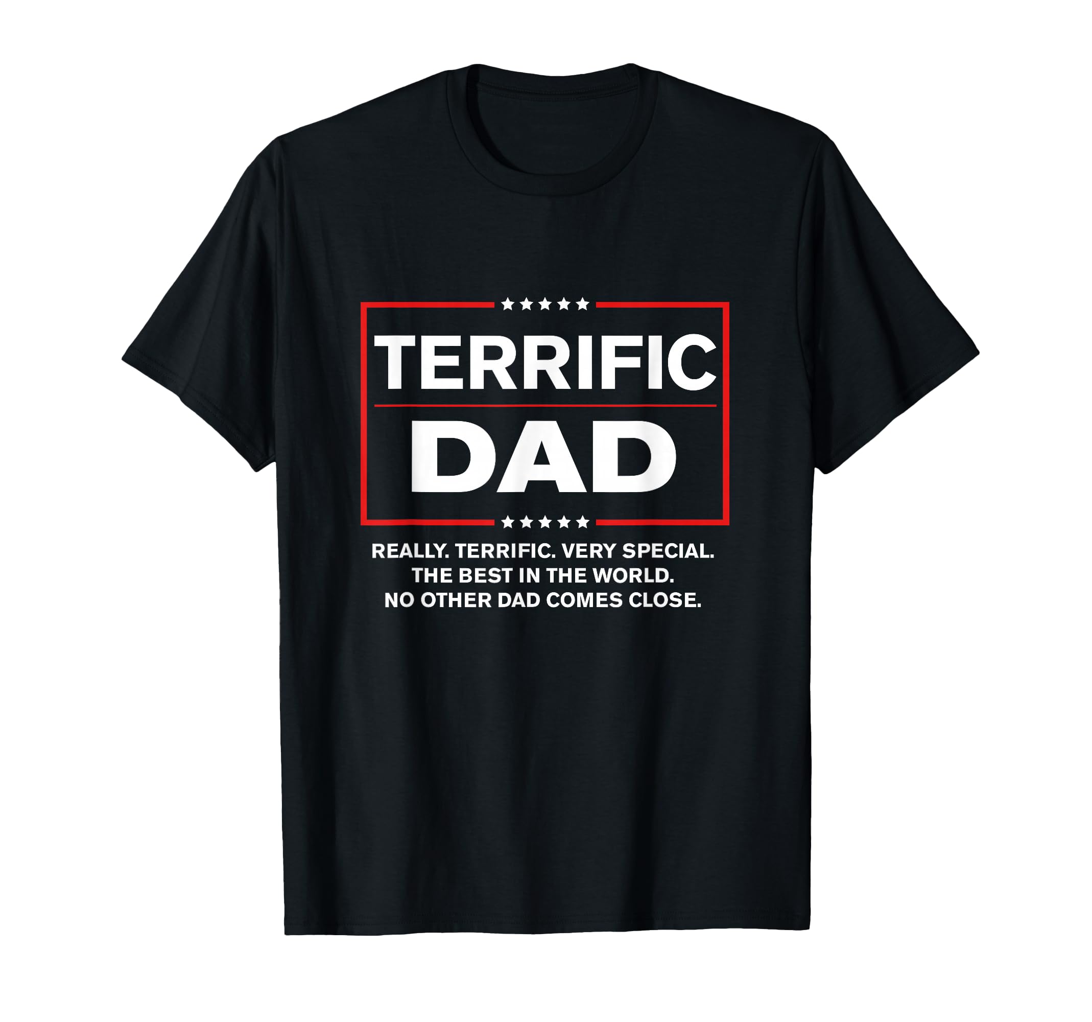 Terrific Dad Funny Donald Trump T-Shirt - Casual Everyday Wear Men Women - T-Shirt, Sweatshirt, Hoodie