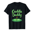 Caddie Daddy Golf Dad T-Shirt - Novelty Apparel Unisex - T-Shirt, Sweatshirt, Hoodie