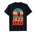 Jazz Father Big Band Musician Just T-Shirt - Casual Everyday Wear Unisex - T-Shirt, Sweatshirt, Hoodie