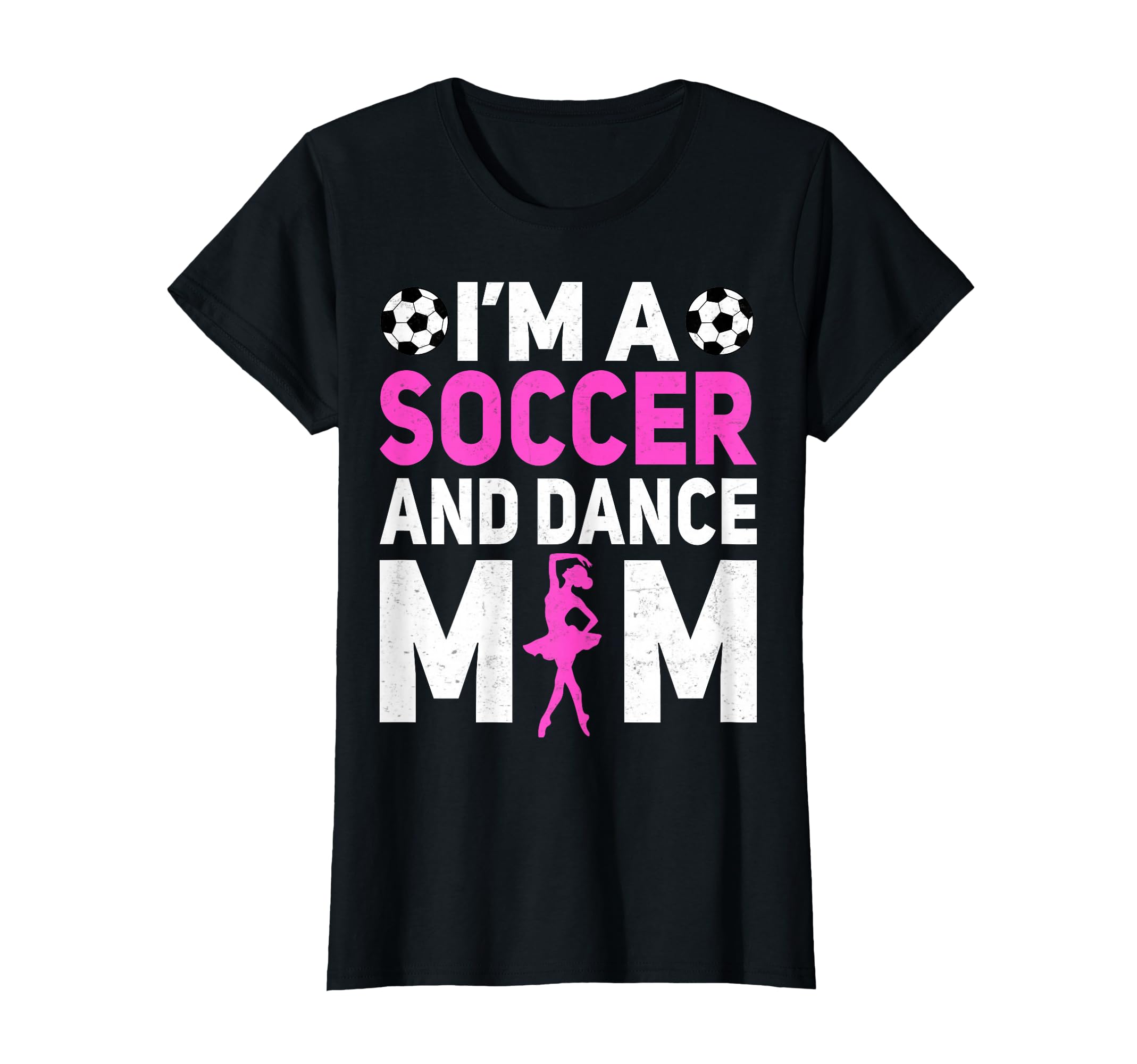 Im Soccer And Dance Mom Mothers Day T-Shirt - Casual Everyday Wear Unisex - T-Shirt, Sweatshirt, Hoodie