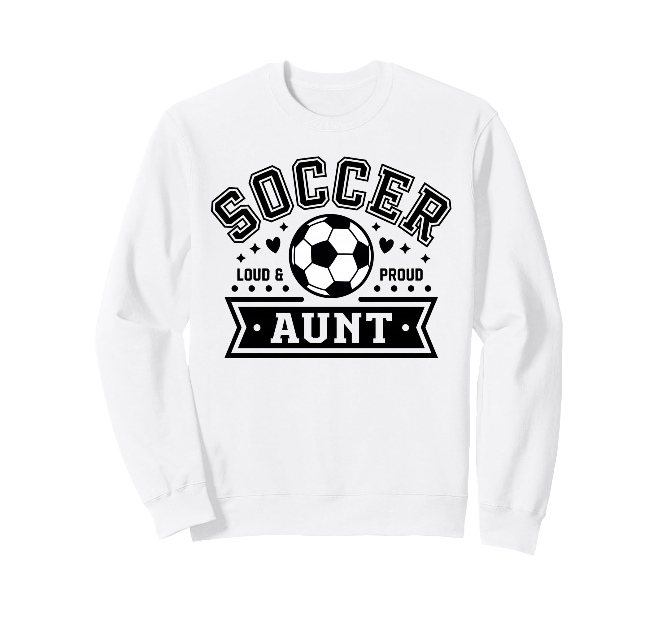 Loud Proud Soccer Aunt Auntie Sweatshirt - Fun Novelty Design for Adults - T-Shirt, Sweatshirt, Hoodie