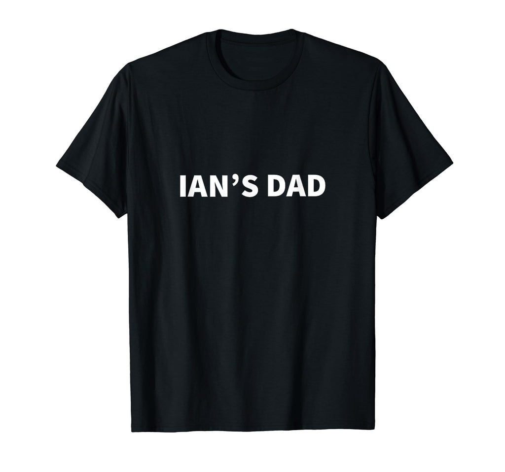 Ians Dad Fathers Day T-Shirt - Casual Everyday Wear for Adults - T-Shirt, Sweatshirt, Hoodie