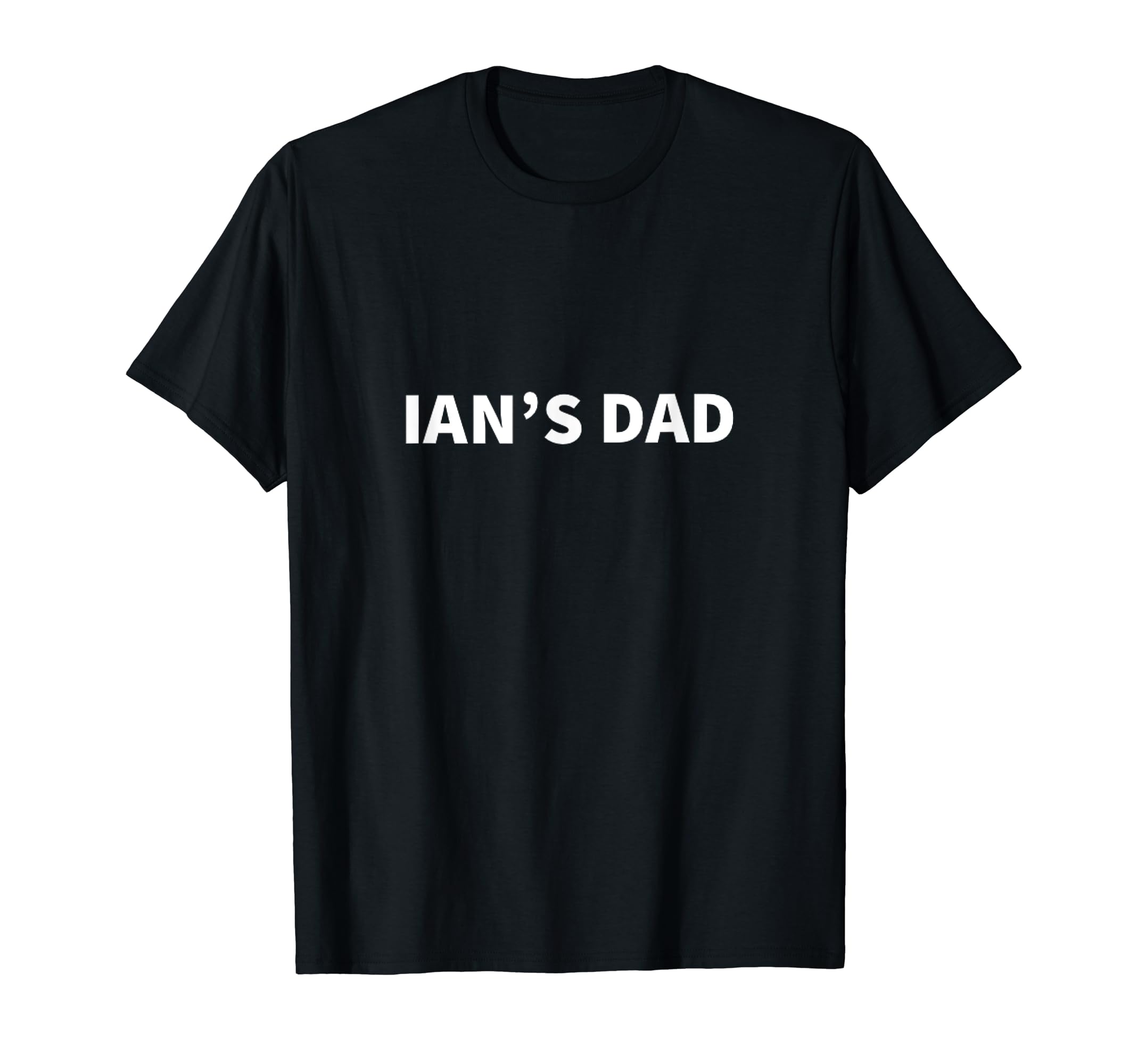 Ians Dad Fathers Day T-Shirt - Casual Everyday Wear for Adults - T-Shirt, Sweatshirt, Hoodie