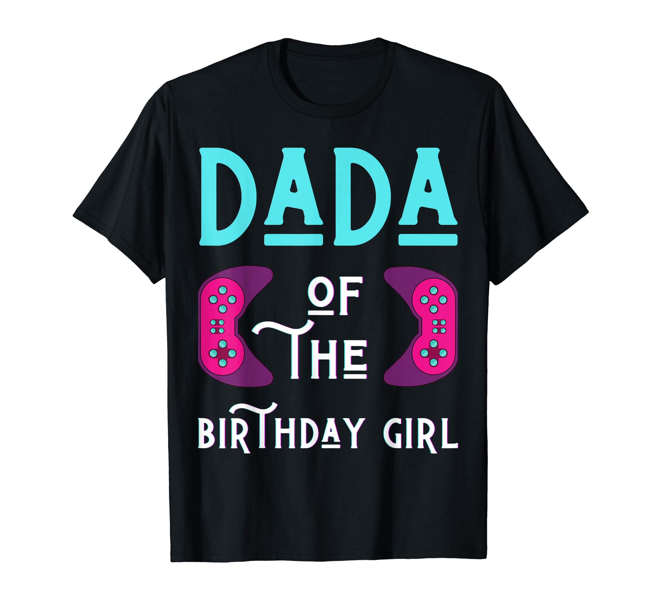 Dada Birthday Funny Play Video Game T-Shirt - Graphic Print Men Women - T-Shirt, Sweatshirt, Hoodie