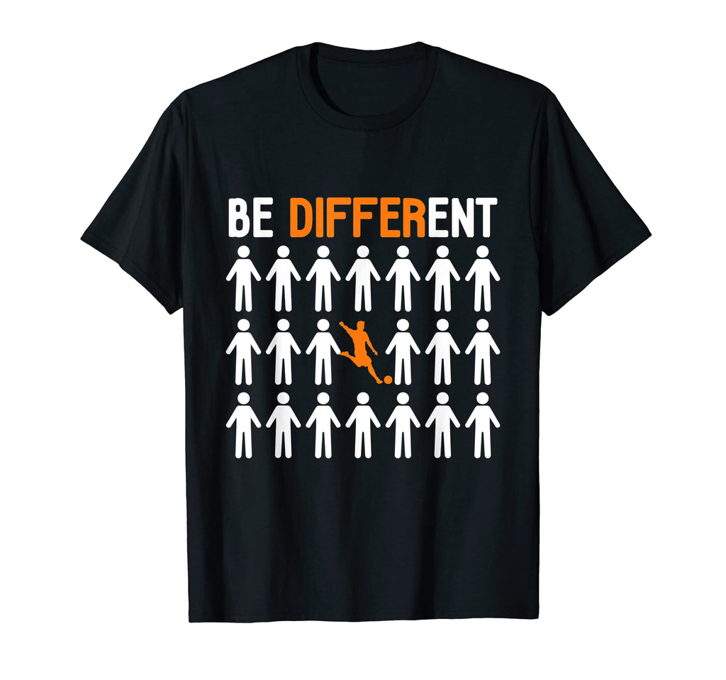 Be Different Soccer Player T-Shirt - Custom Art Print Unisex - T-Shirt, Sweatshirt, Hoodie