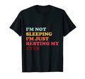 Im Not Sleeping Im Just Resting My T-Shirt - Aesthetic Graphic Men Women - T-Shirt, Sweatshirt, Hoodie