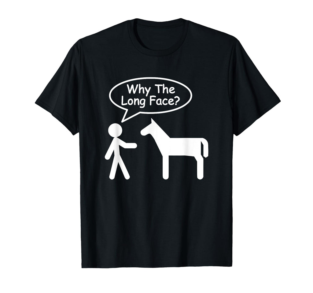 Why Long Face Stick Figure Funny Dad T-Shirt - Unique Graphic Men Women - T-Shirt, Sweatshirt, Hoodie