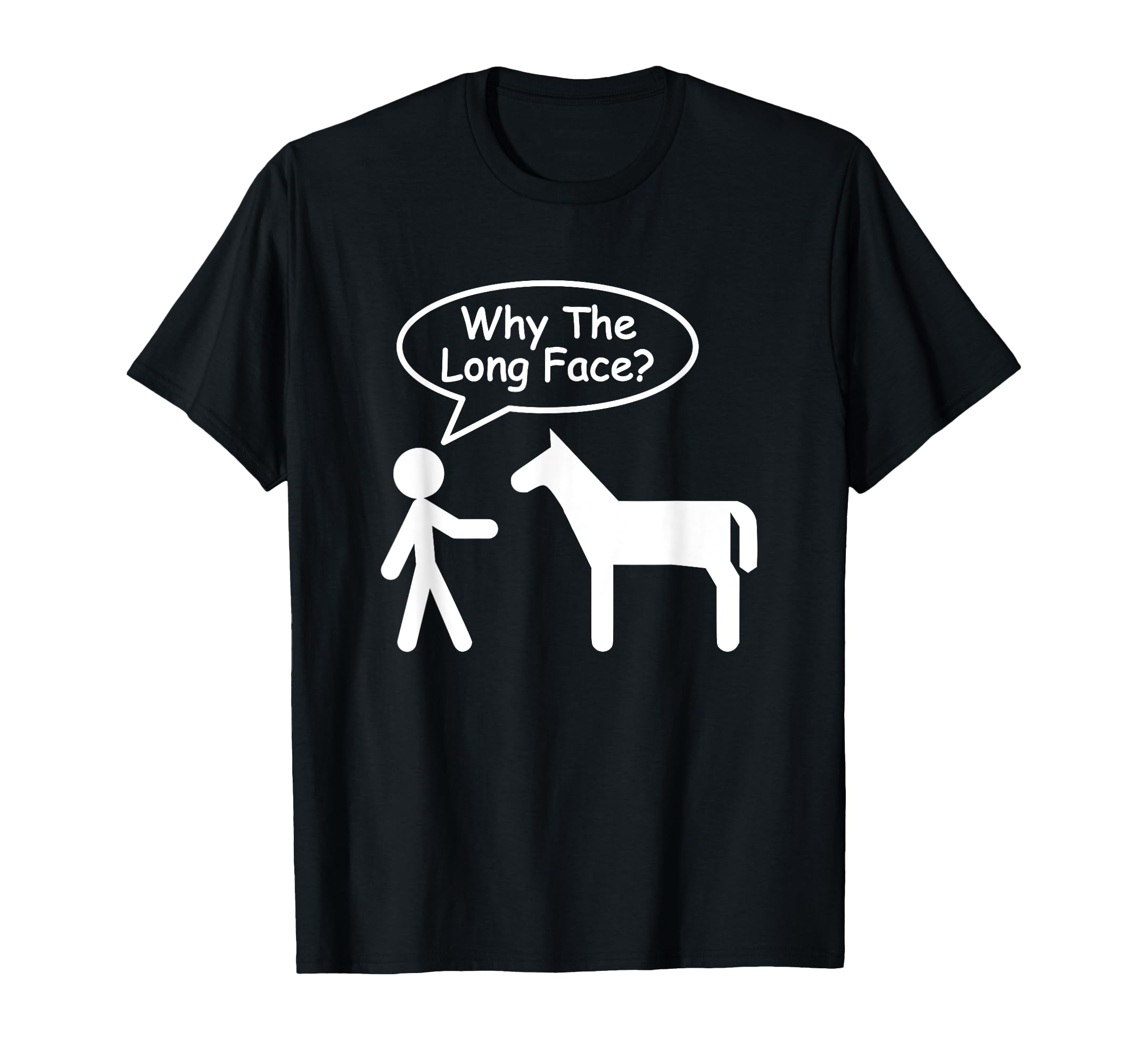 Why Long Face Stick Figure Funny Dad T-Shirt - Unique Graphic Men Women - T-Shirt, Sweatshirt, Hoodie