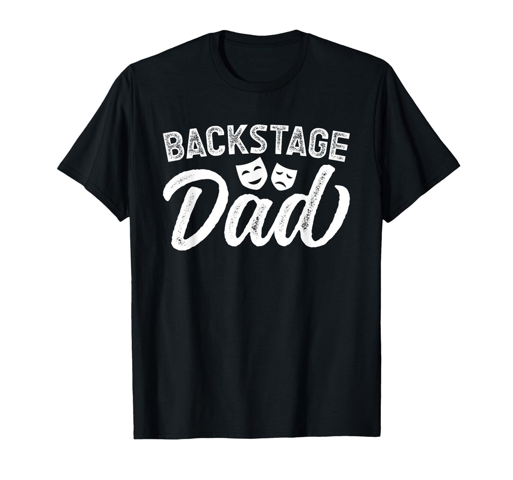 Backstage Dad Theatre Dad T-Shirt - Casual Everyday Wear for Adults - T-Shirt, Sweatshirt, Hoodie