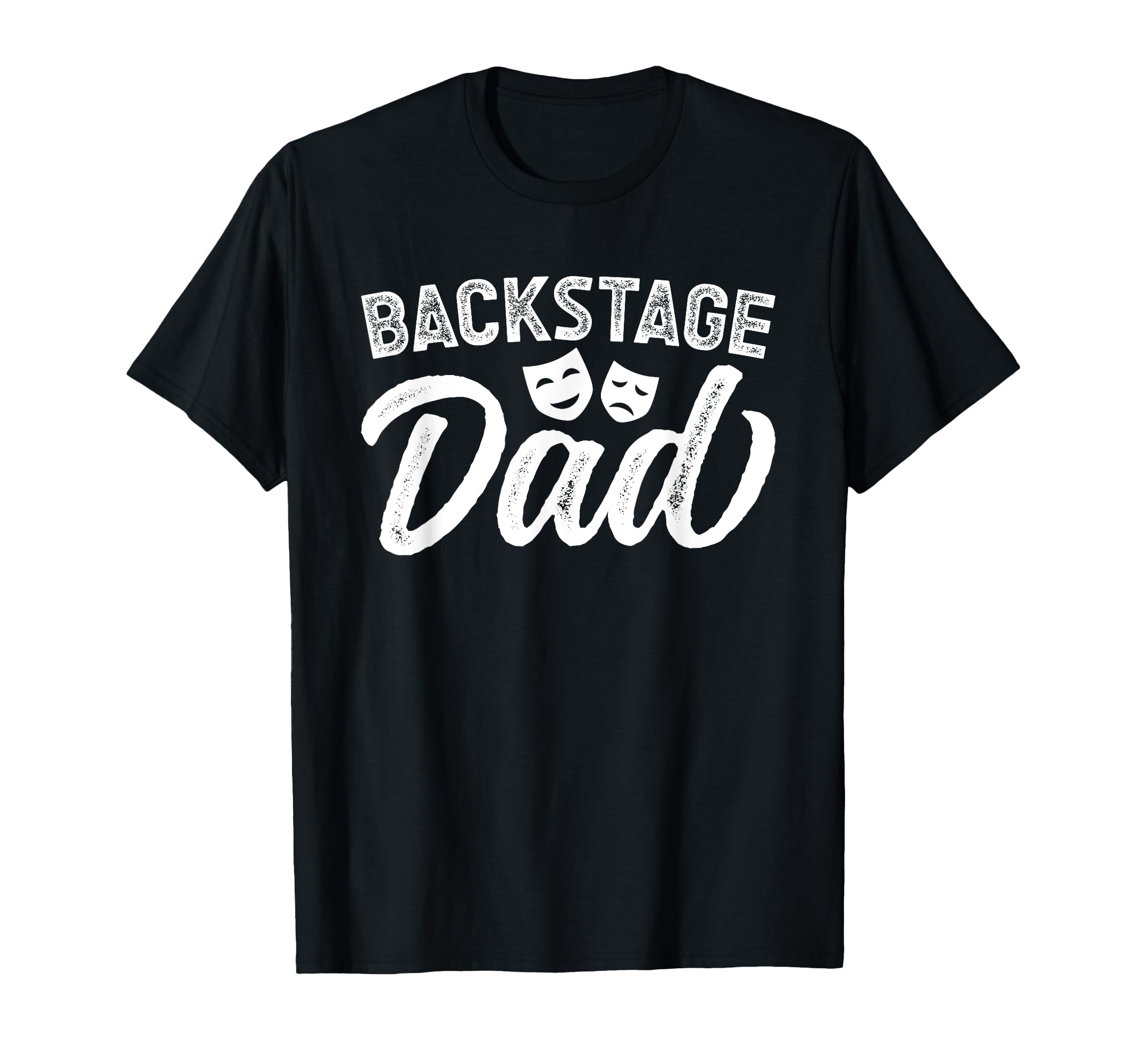Backstage Dad Theatre Dad T-Shirt - Casual Everyday Wear for Adults - T-Shirt, Sweatshirt, Hoodie