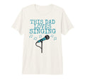 Mens This Dad Loves Singing Singer T-Shirt - Streetwear Style for Adults - T-Shirt, Sweatshirt, Hoodie